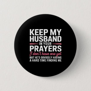 Keep My Husband In Your Prayers Funny Saying Quote Button