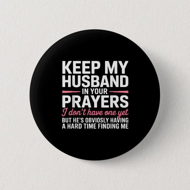 Keep My Husband In Your Prayers Funny Saying Quote Button (Front)