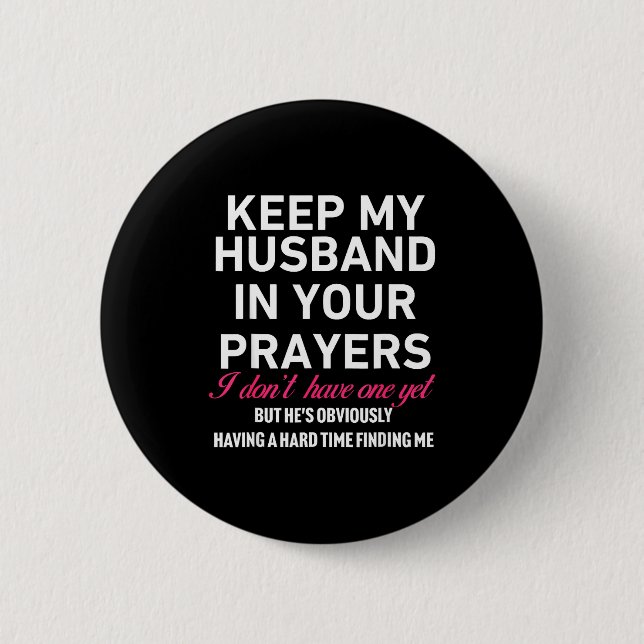 Keep My Husband In Your Prayers Funny Saying Quote Button (Front)