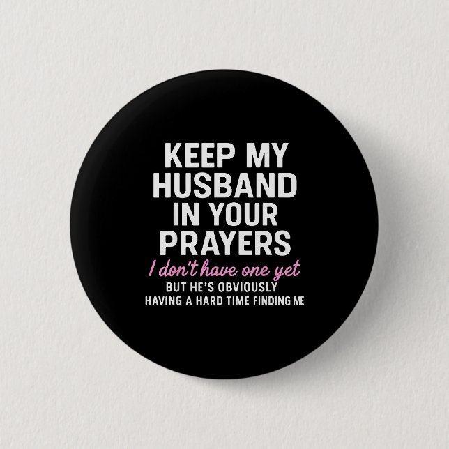 Keep My Husband In Your Prayers Funny Saying Quote Button (Front)
