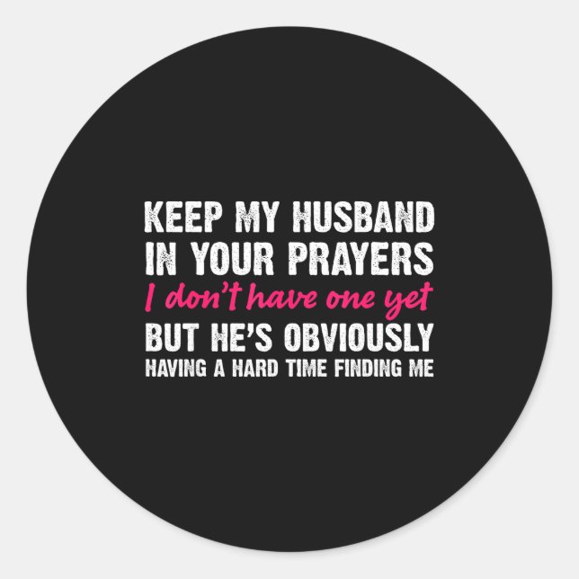 Keep My Husband In Your Prayers Funny Saying Quote Classic Round Sticker (Front)