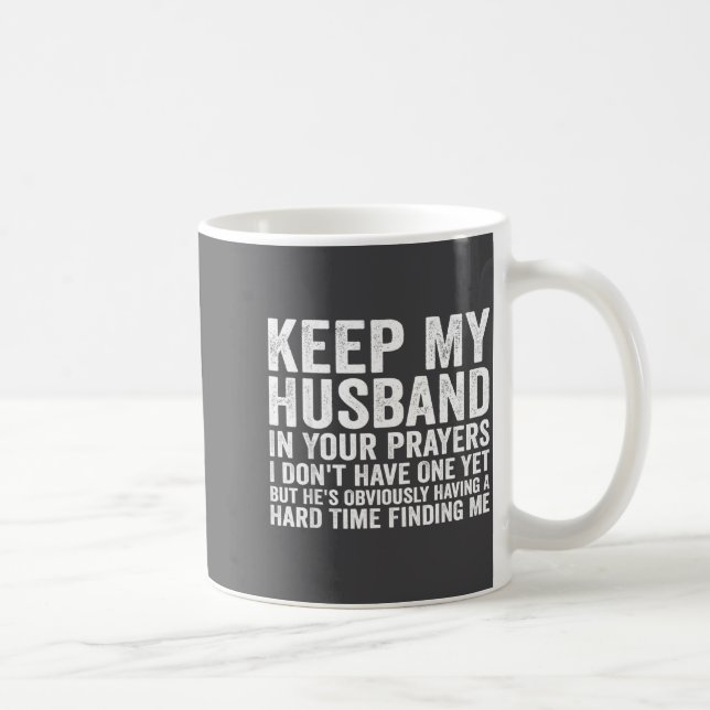 Keep My Husband In Your Prayers Funny Saying Quote Coffee Mug (Right)