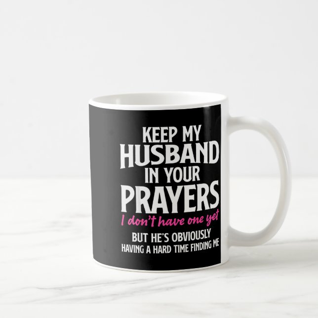 Keep My Husband In Your Prayers Funny Saying Quote Coffee Mug (Right)