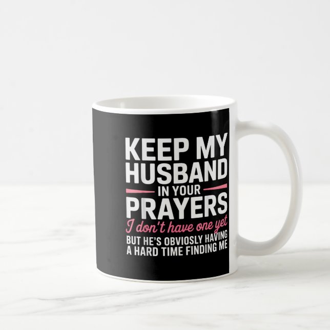 Keep My Husband In Your Prayers Funny Saying Quote Coffee Mug (Right)