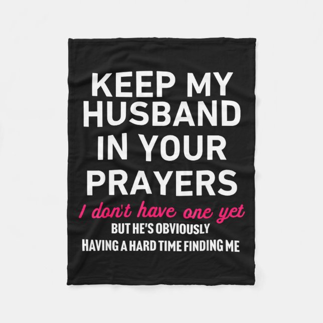 Keep My Husband In Your Prayers Funny Saying Quote Fleece Blanket (Front)
