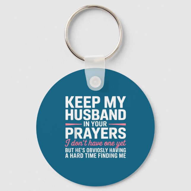 Keep My Husband In Your Prayers Funny Saying Quote Keychain (Front)