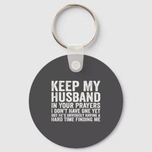 Keep My Husband In Your Prayers Funny Saying Quote Keychain