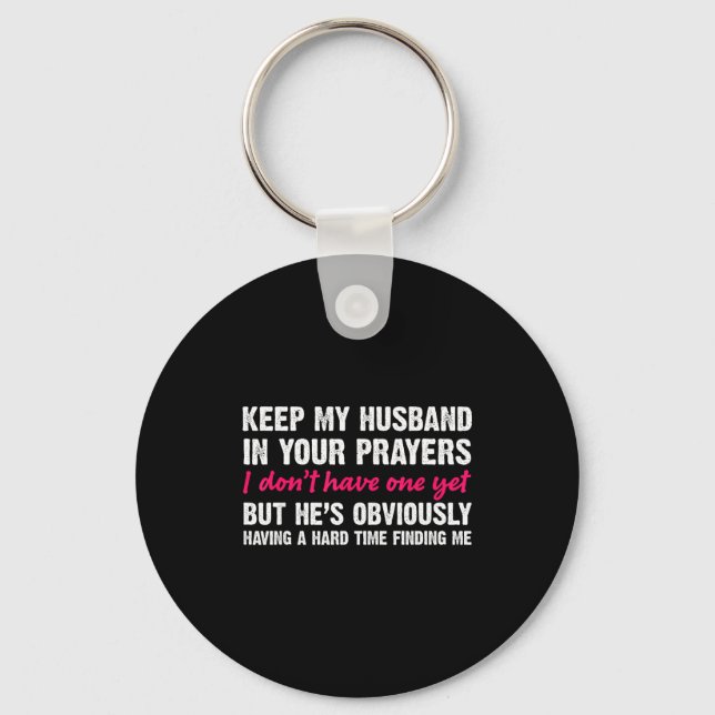 Keep My Husband In Your Prayers Funny Saying Quote Keychain (Front)