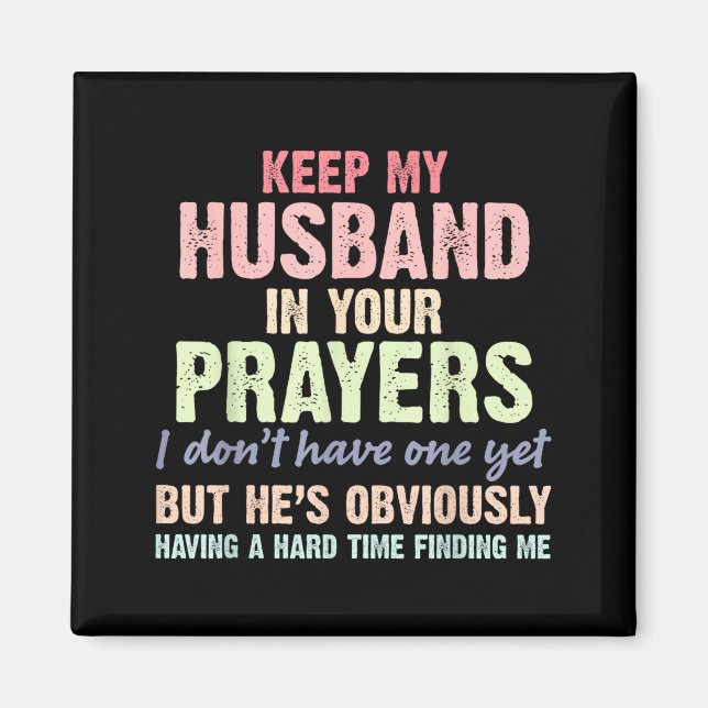 Keep My Husband In Your Prayers Funny Saying Quote Magnet (Front)