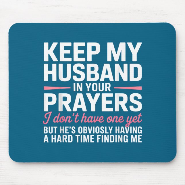 Keep My Husband In Your Prayers Funny Saying Quote Mouse Pad (Front)