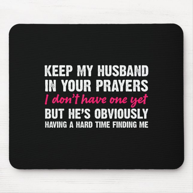 Keep My Husband In Your Prayers Funny Saying Quote Mouse Pad (Front)