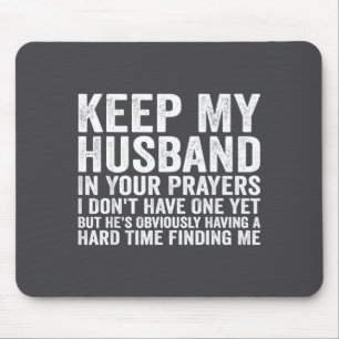 Keep My Husband In Your Prayers Funny Saying Quote Mouse Pad