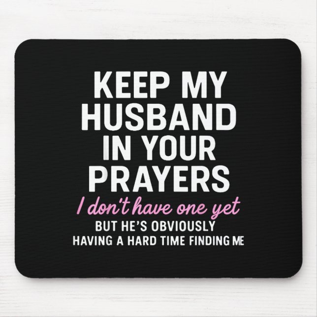 Keep My Husband In Your Prayers Funny Saying Quote Mouse Pad (Front)