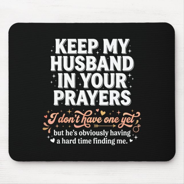 Keep My Husband In Your Prayers _ Funny Single Wom Mouse Pad (Front)
