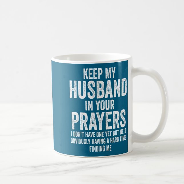 Keep My Husband In Your Prayers Funny Singles Humo Coffee Mug (Right)