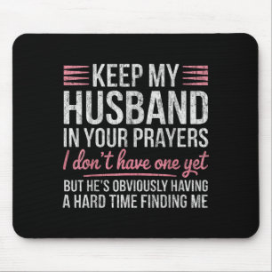 Keep My Husband In Your Prayers I Don't Have One Y Mouse Pad