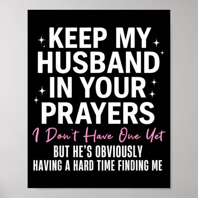 Keep My Husband In Your Prayers I Don't Have One Y Poster (Front)