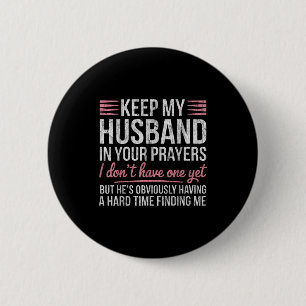 Keep My Husband In Your Prayers I Dont Have One Ye Button
