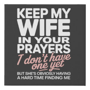 Keep My Wife in Your Prayers – Funny Romantic Faux Canvas Print