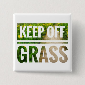 Keep off grass. button