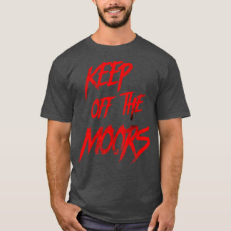 Keep Off the Moors An American Werewolf in London T-Shirt