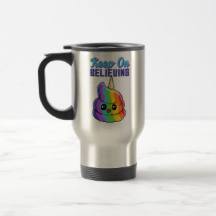 Keep On Believin Unicorn Rainbow Poop Travel Mug
