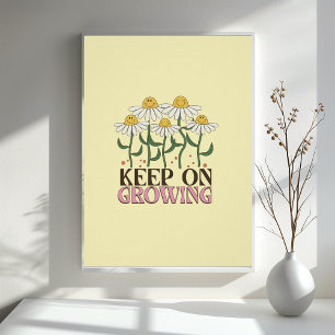 Keep On Growing Positive Quotes Retro Flowers Poster