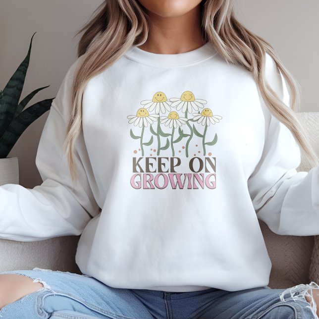 Keep On Growing Positive Quotes Retro Flowers Sweatshirt (Creator Uploaded)