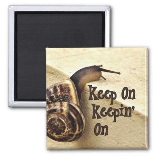 Keep On Keepin On Encouragement with snail Magnet
