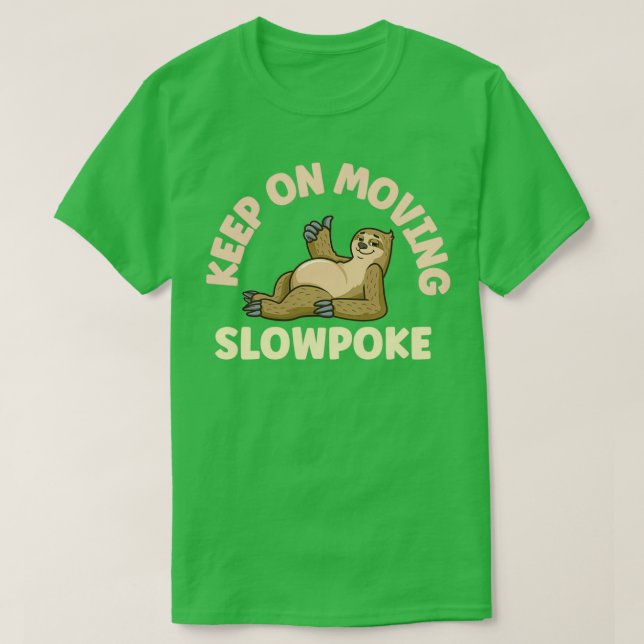 Keep On Moving Slowpoke Sloth T-Shirt (Design Front)