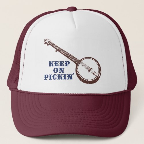 Keep On Pickin Trucker Hat