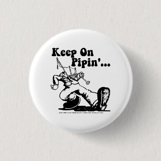 Keep on Pipin round button