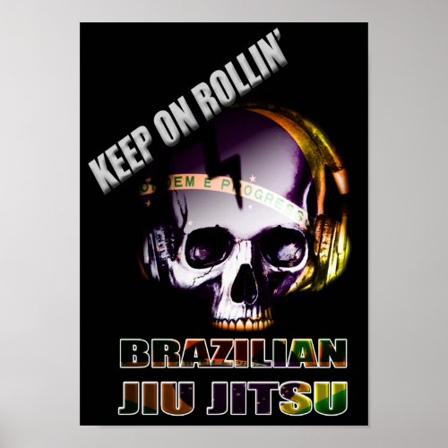 Keep On Rollin Brazilian Jiu Jitsu  Skull Poster
