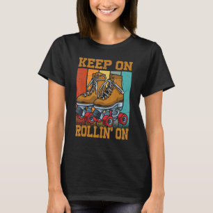 Keep On Rollin' On - Funny Roller Derby - Skating T-Shirt