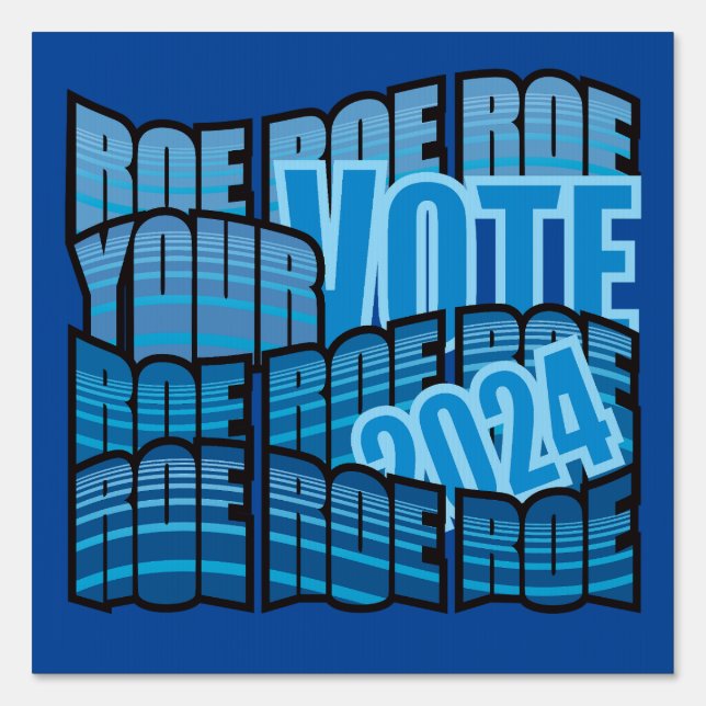 KEEP ON ROWING - ROE ROE ROE YOUR VOTE SIGN (Front)