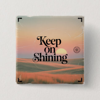 Keep On Shining Button