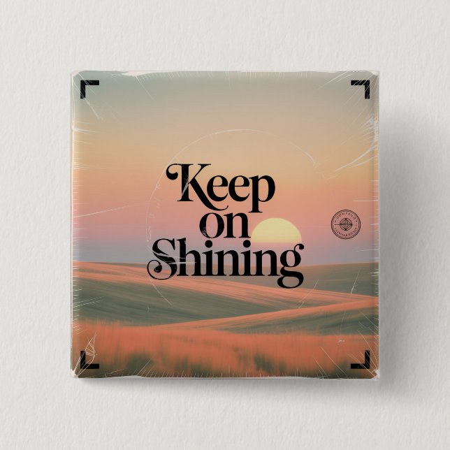 Keep On Shining Button (Front)