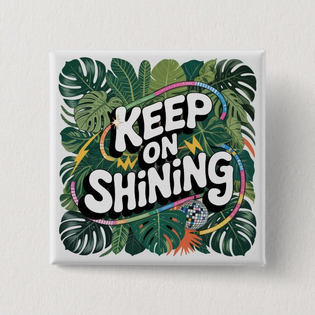 Keep On Shining Button (Front)