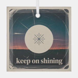 Keep On Shining Glass Ornament