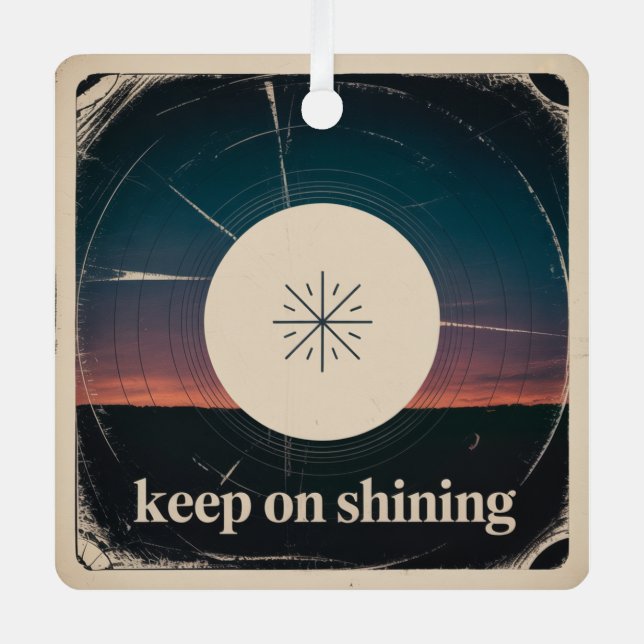 Keep On Shining Metal Ornament (Front)