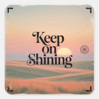 Keep On Shining Square Sticker