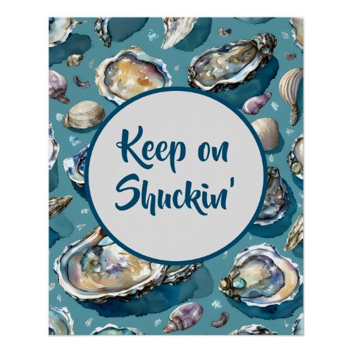 Keep on Shuckin Glossy Poster