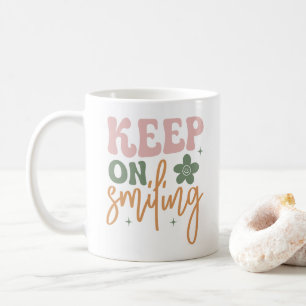Keep On Smiling Inspirational Quote Coffee Mug