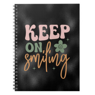 Keep On Smiling Inspirational Quote Notebook