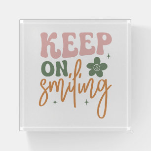 Keep On Smiling Inspirational Quote  Paperweight