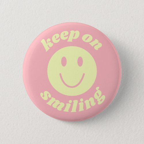 Keep on Smiling Pink Yellow Cute Smiley Face Button