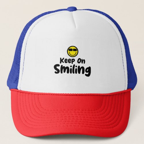 Keep On Smiling Shirt Comfort colors t_shirt Trend Trucker Hat