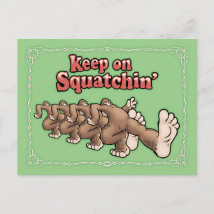 Keep On Squatchin' Postcard