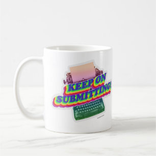 Keep on Submitting Writer Method Slogan Coffee Mug