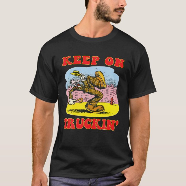Keep On Truckin' Design Art Trucking Drivers Distr T-Shirt (Front)